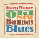 Gary Moore : Old New Ballads Blues